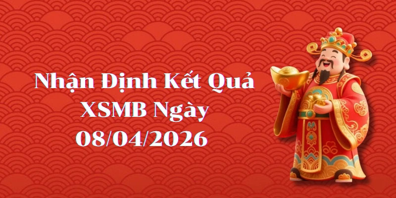 Dự Đoán Kết Quả XSMB Ngày 08/04/2026 – Soi Cầu Chuẩn Thống Kê